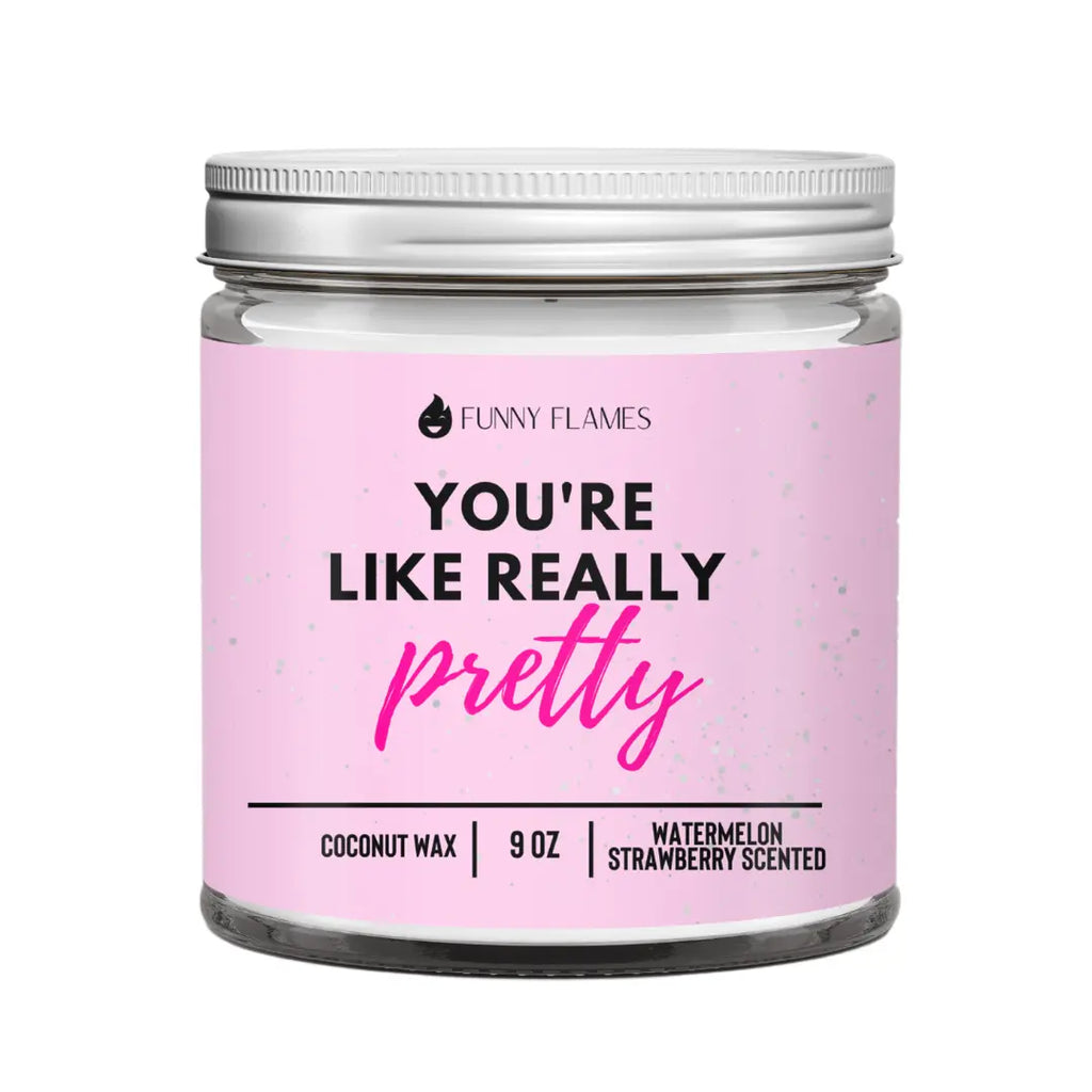 You're Like Really Pretty DC-Funny Candle Co