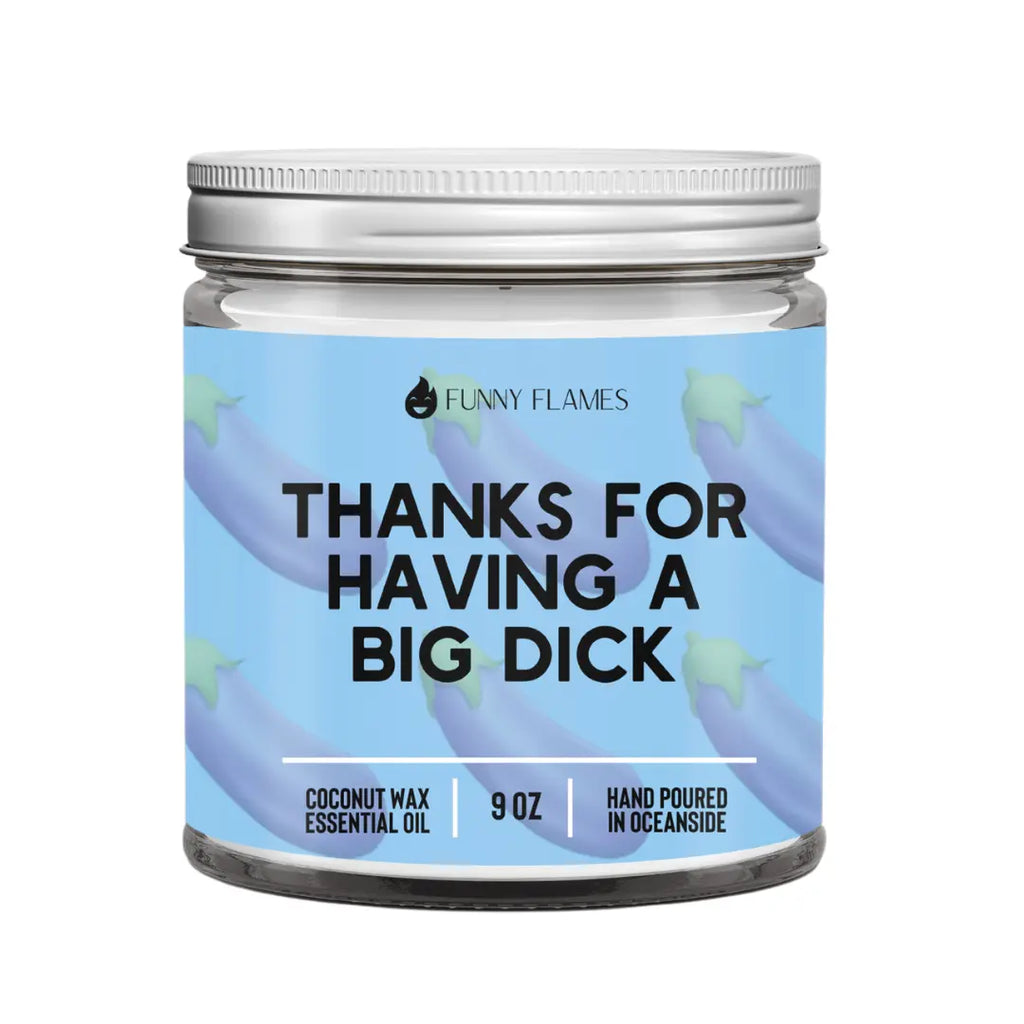 Thanks For Having A Big D*ck DC-Funny Candle Co