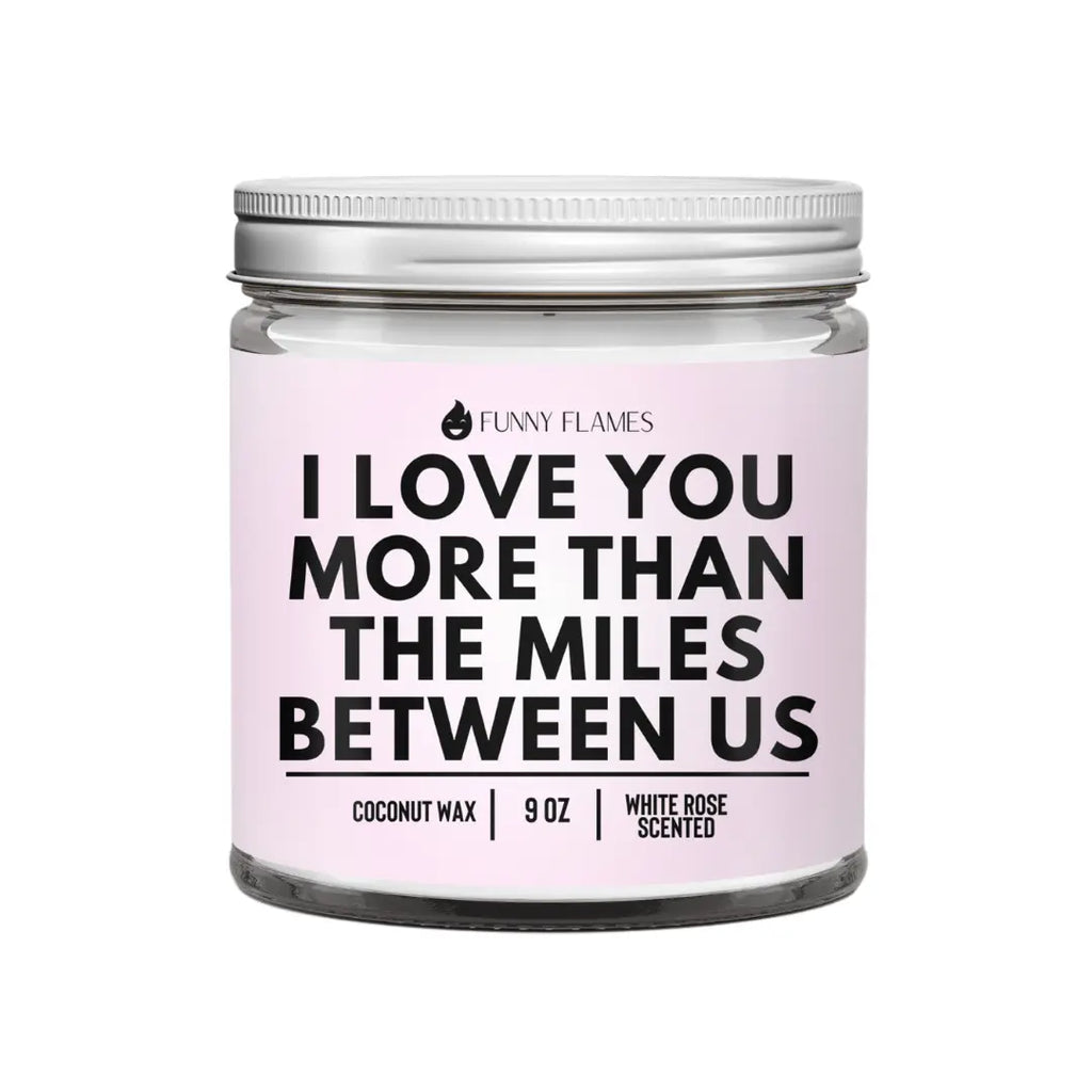 I Love You More Than The Miles Between Us DC-Funny Candle Co