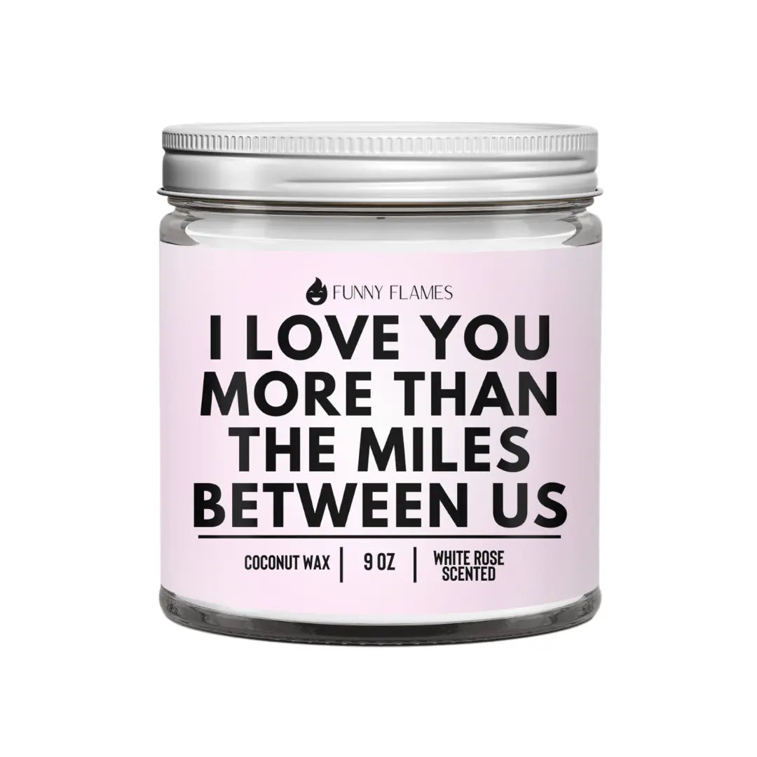 I Love You More Than The Miles Between Us DC-Funny Candle Co