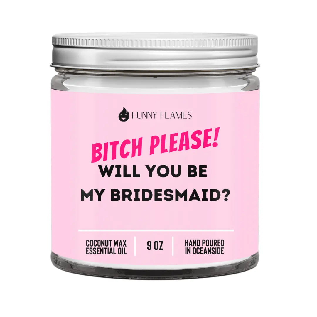 Bitch please! Will you be my bridesmaid? DC-Funny Candle Co