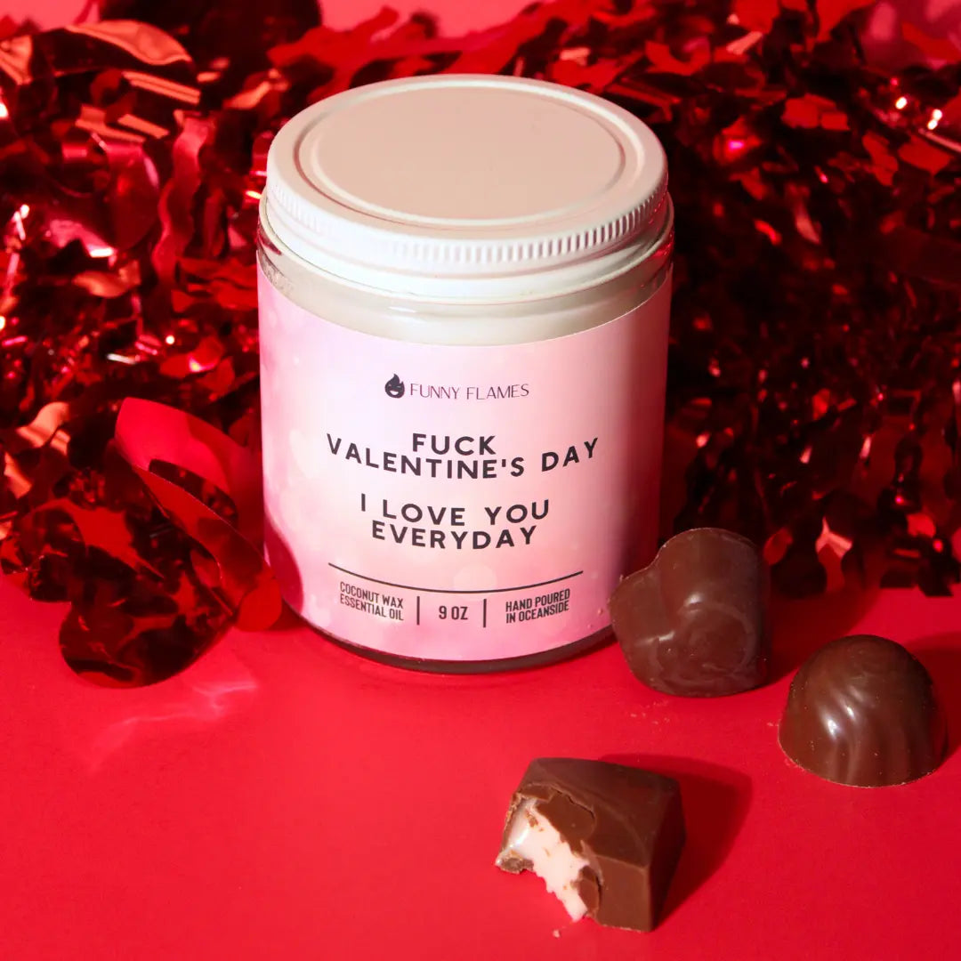 Fuck Valentine's Day, I Love You Everyday DC-Funny Candle Co