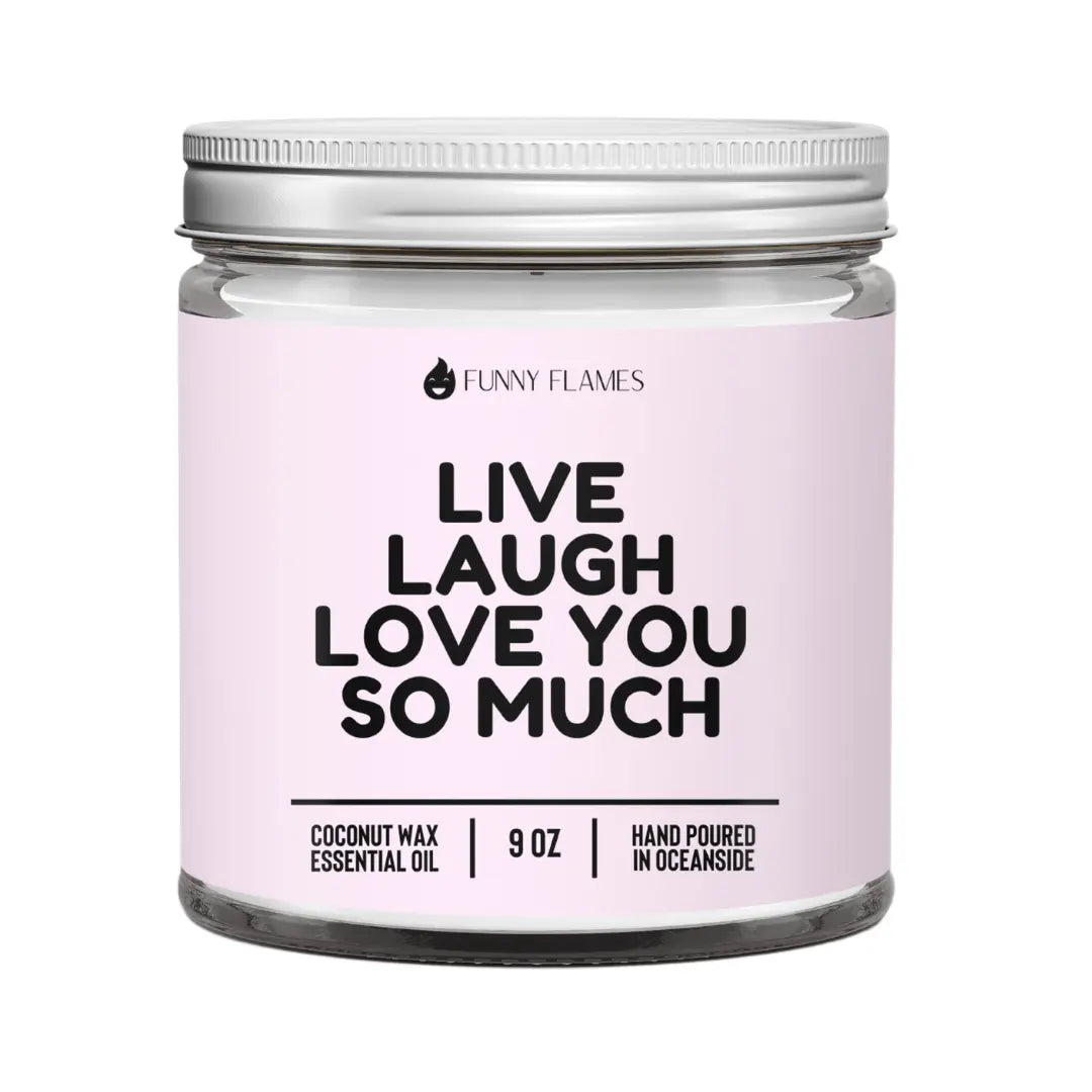 Live, Laugh, Love You So Much DC-Funny Candle Co