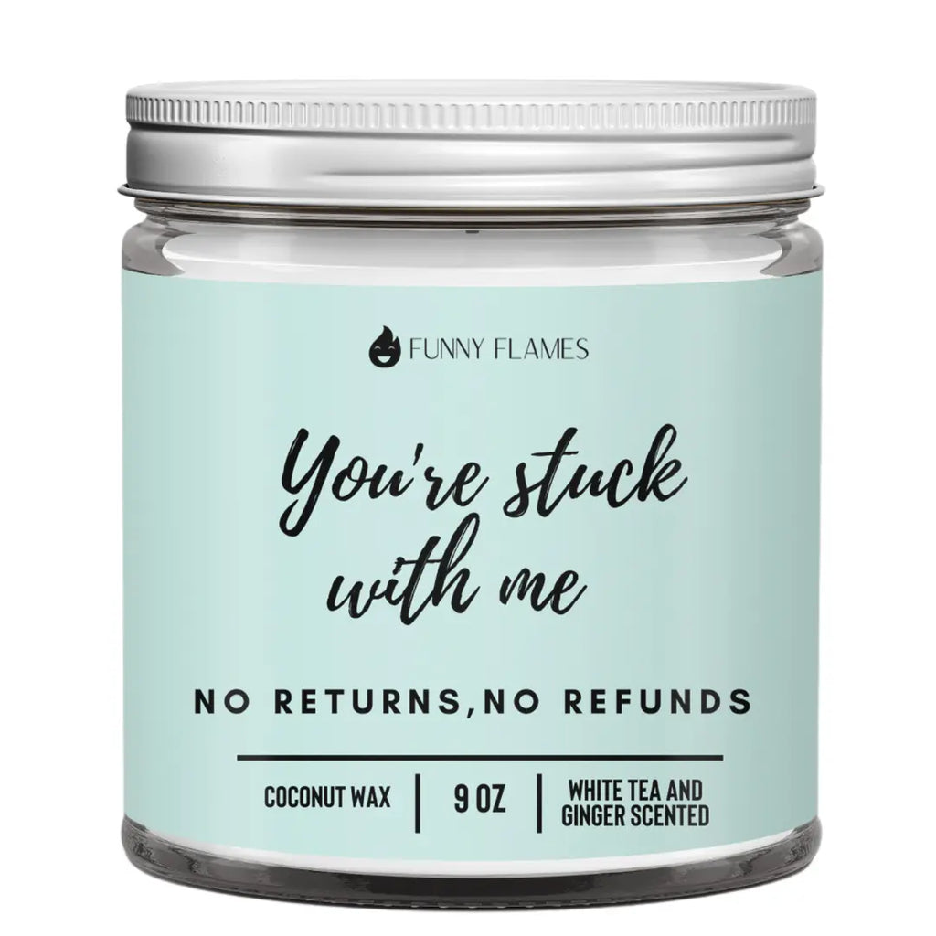 You're Stuck With Me, No Returns, No Refunds DC-Funny Candle Co