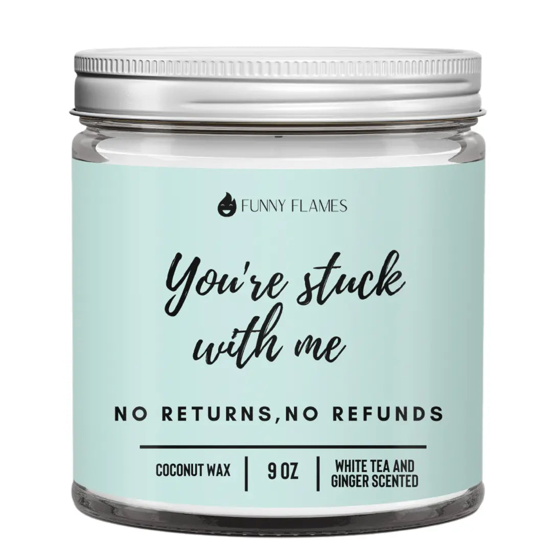 You're Stuck With Me, No Returns, No Refunds DC-Funny Candle Co
