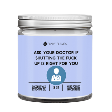 Ask Your Doctor If Shutting The Fuck Up Is Right For You - Funny Flames
