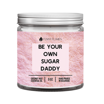 Be Your Own Sugar Daddy - Funny Flames
