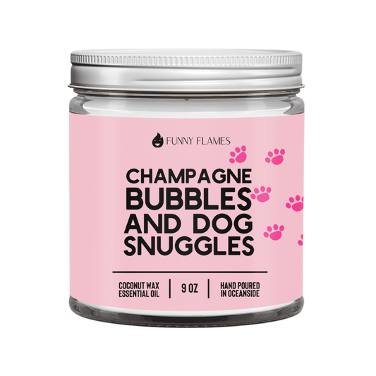 Champagne Bubbles And Dog Snuggles - Funny Flames