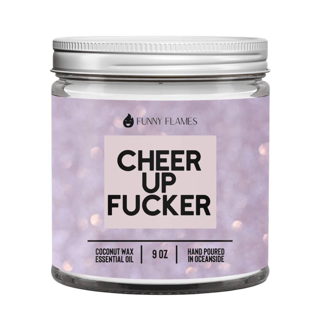 Cheer Up Fucker - Funny Flames