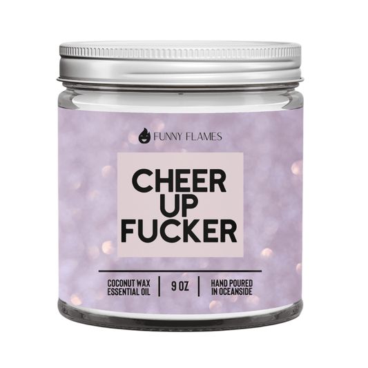 Cheer Up Fucker - Funny Flames