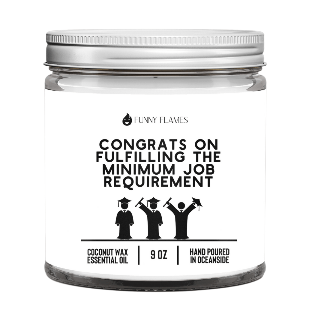 Congrats On Fulfilling The Minimum Job Requirement - Funny Flames