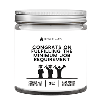 Congrats On Fulfilling The Minimum Job Requirement - Funny Flames