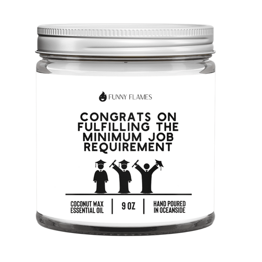 Congrats On Fulfilling The Minimum Job Requirement - Funny Flames