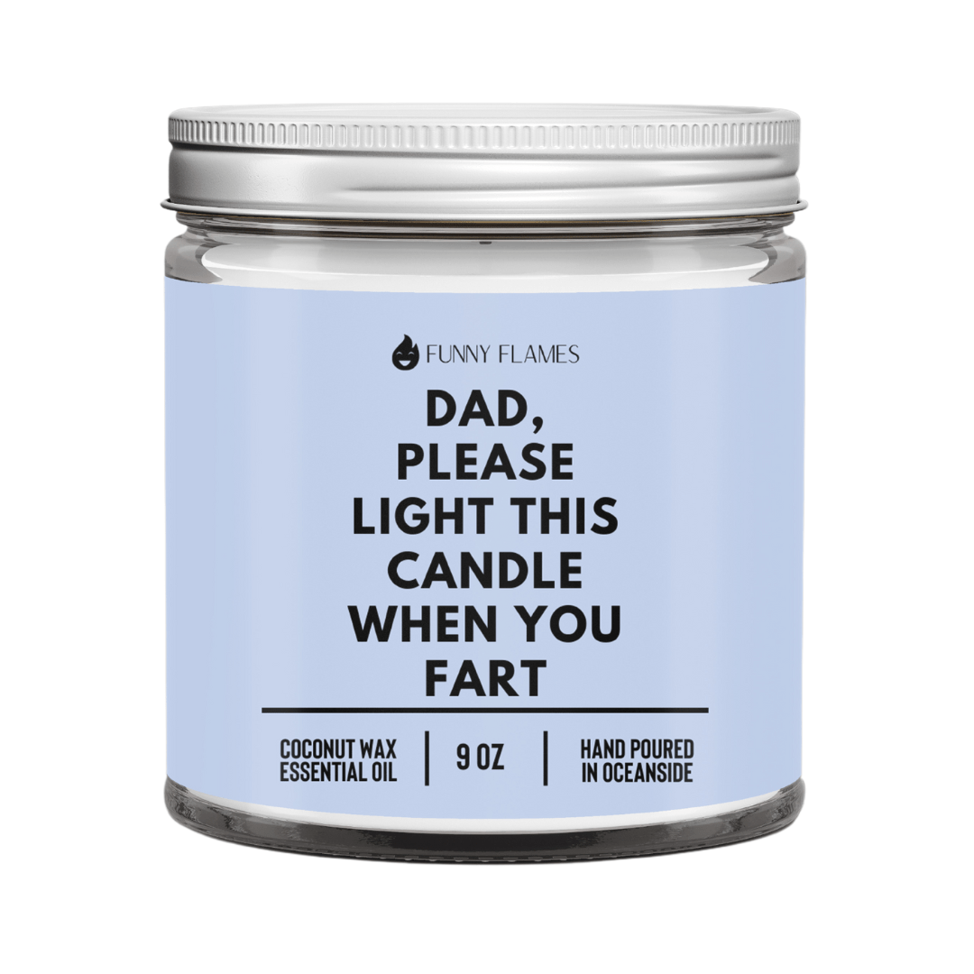 Dad, Please Light This Candle When You Fart - Funny Flames - Funny Flames