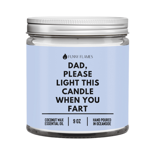 Dad, Please Light This Candle When You Fart - Funny Flames - Funny Flames