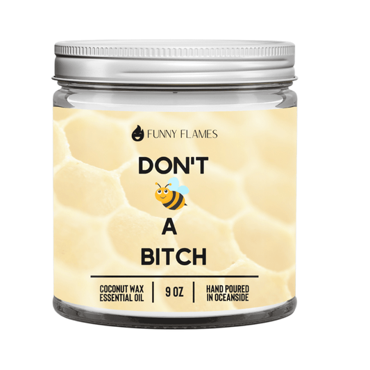 Don't Bee A Bitch - Funny Flames