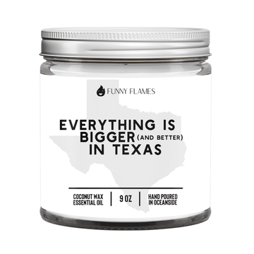 Everything Is Bigger In Texas - Funny Flames
