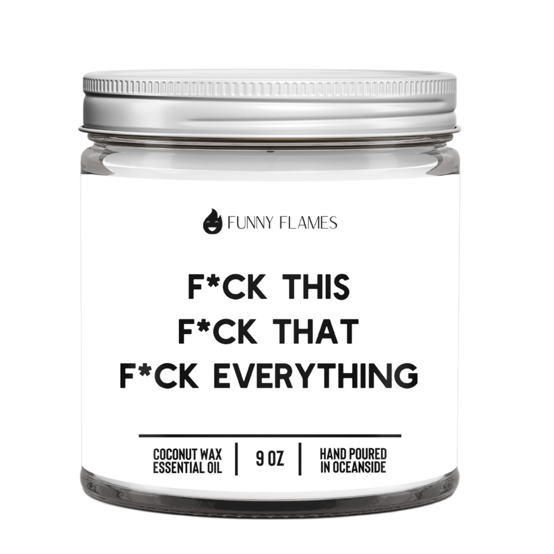 F*ck This, F*ck That, F*uck Everything (Censored) - Funny Flames