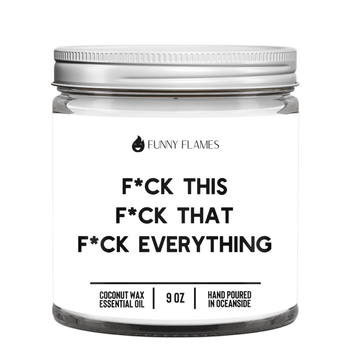 F*ck This, F*ck That, F*uck Everything (Censored) - Funny Flames