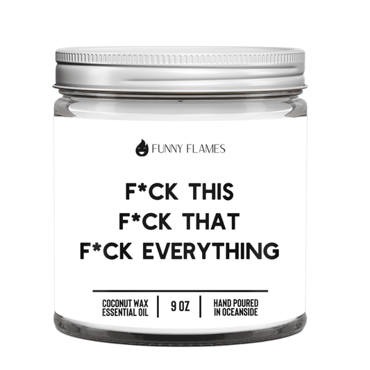 F*ck This, F*ck That, F*uck Everything (Censored) - Funny Flames
