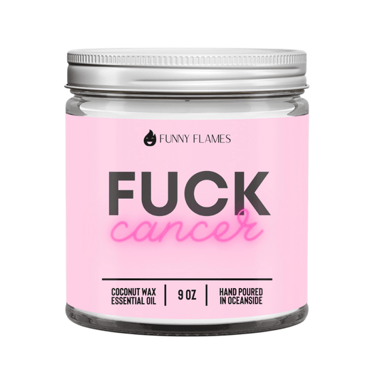 Fuck Cancer - 9oz Coconut Wax Candle - Funny Flames