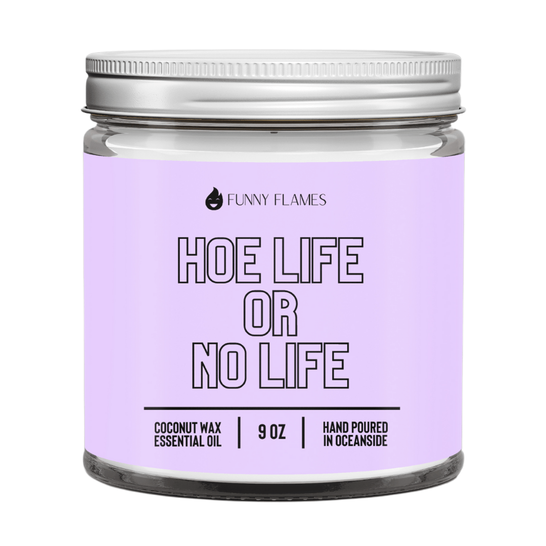 Hoe Life Or No Life - Funny Flames