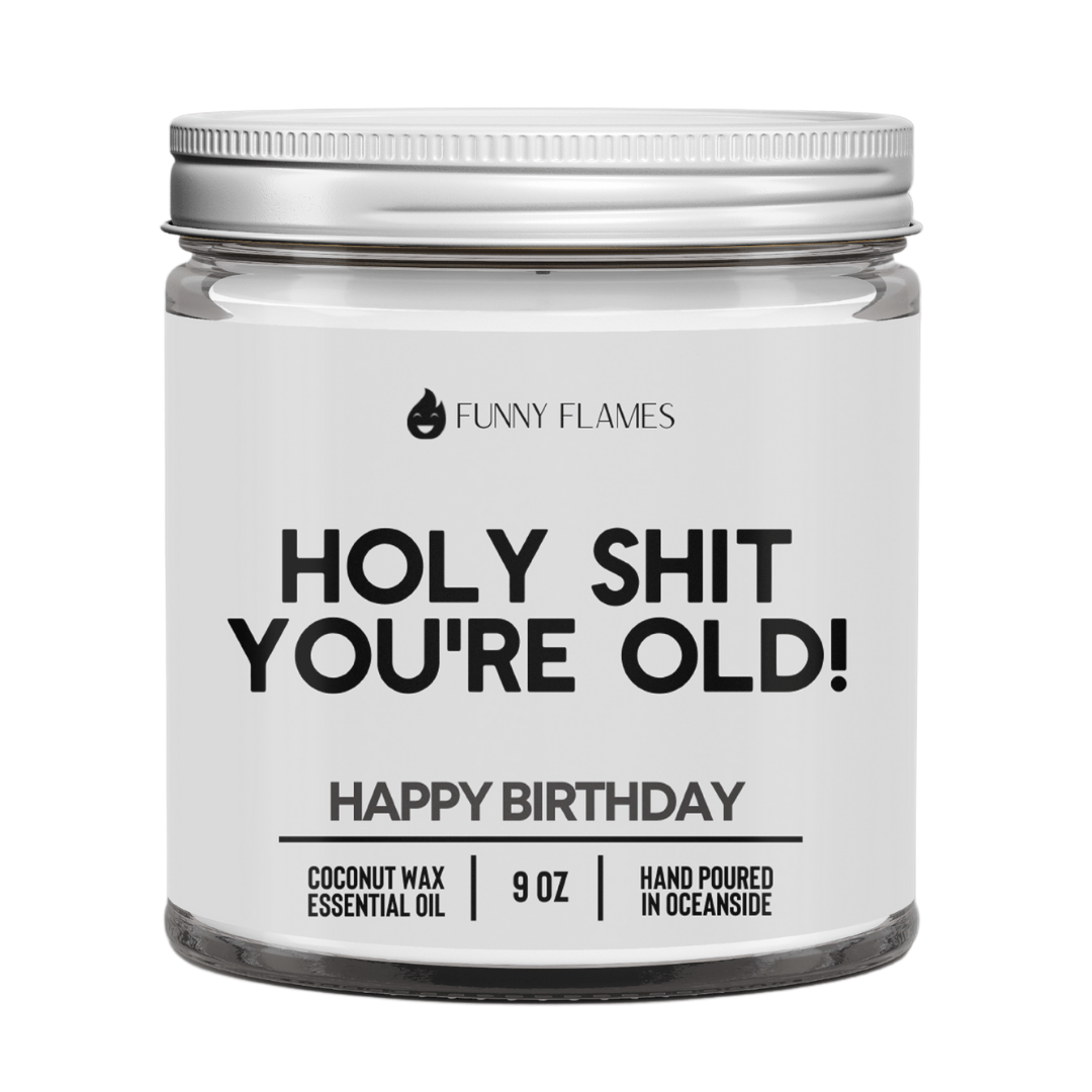 Holy Shit You're Old - Funny Flames