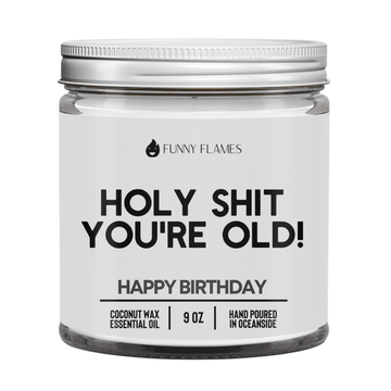 Holy Shit You're Old - Funny Flames