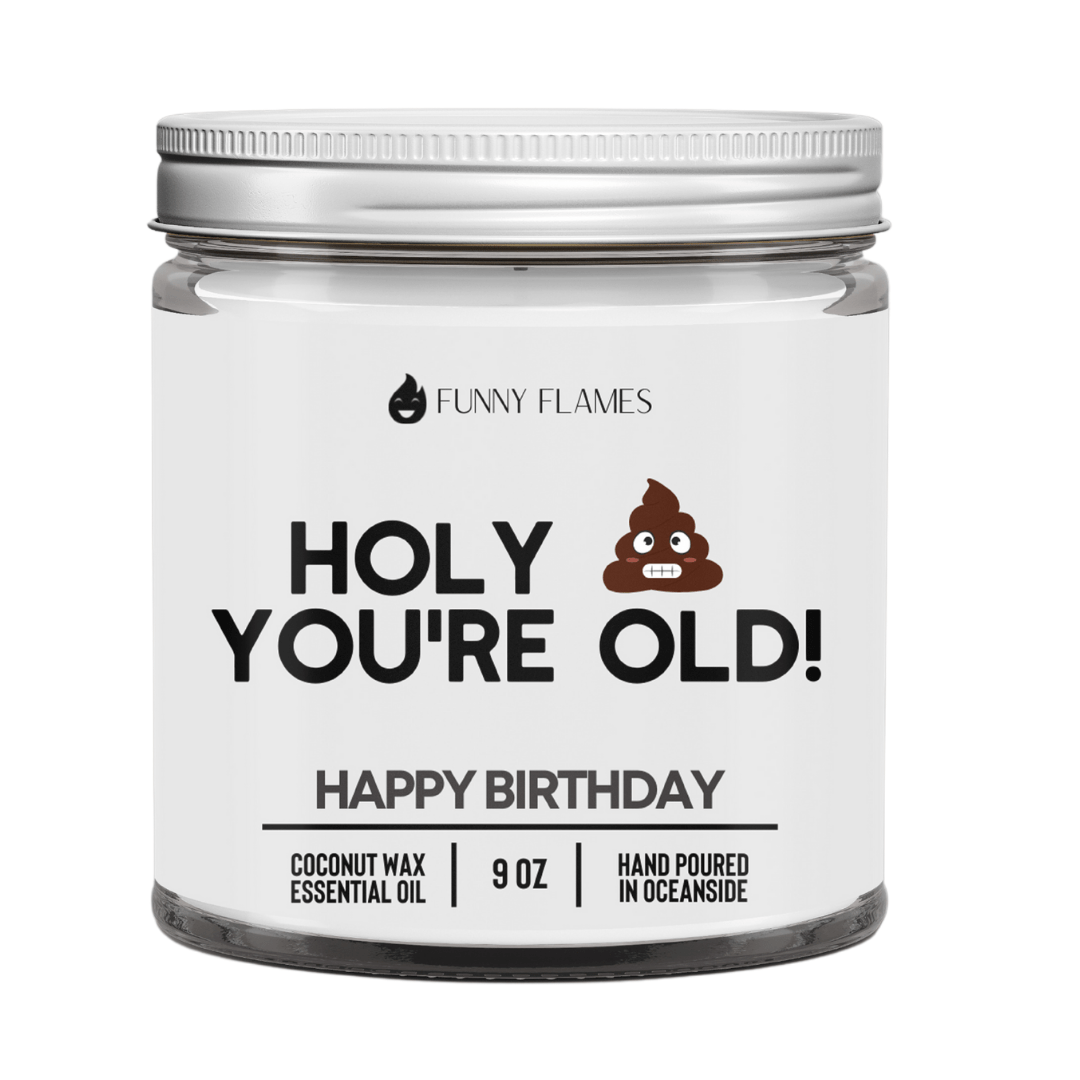 Holy Sh*t You're Old (PG) - Funny Flames