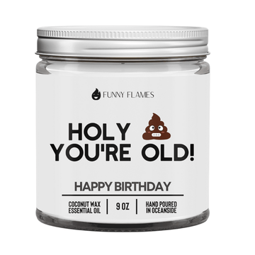 Holy Sh*t You're Old (PG) - Funny Flames