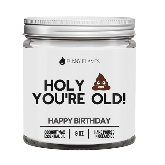 Holy Sh*t You're Old (PG) - Funny Flames
