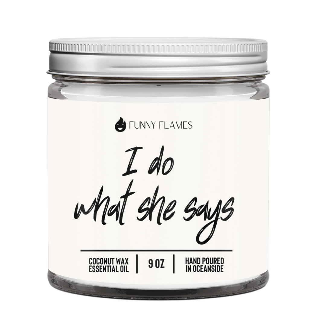 I Do, I Do What She Says - Funny Flames