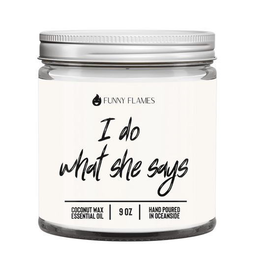 I Do, I Do What She Says - Funny Flames