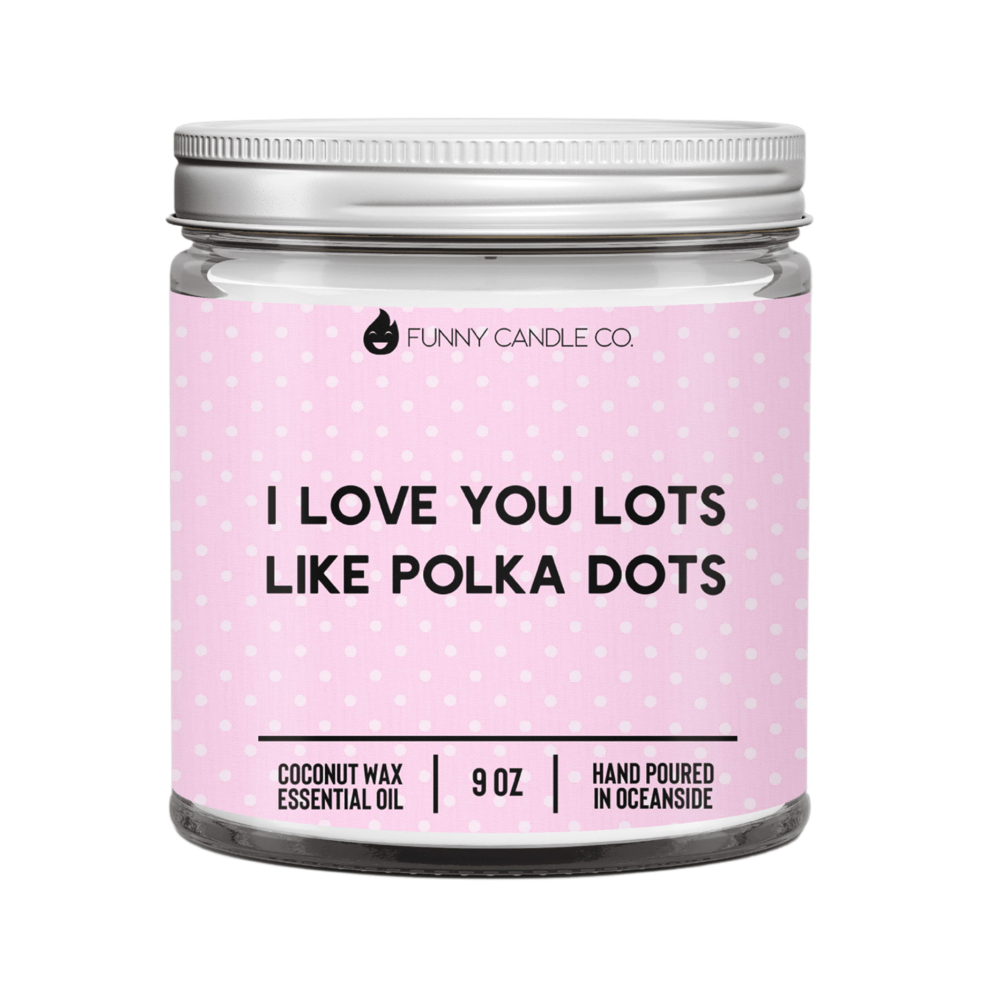 I Love You Lots Like Polka Dots - Funny Flames