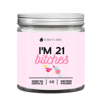 I'm 21 Bitches - Funny Flames