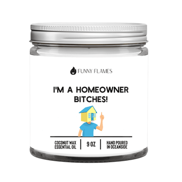 I'm A Homeowner Bitches (White) - Funny Flames