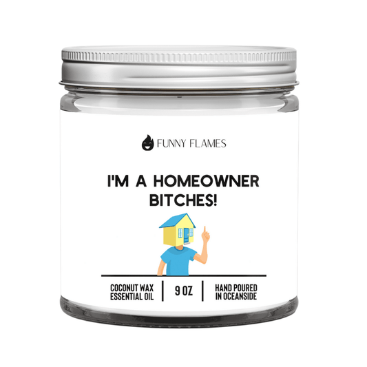 I'm A Homeowner Bitches (White) - Funny Flames