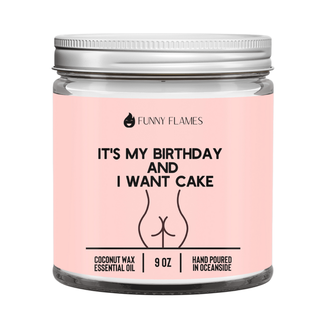 It's My Birthday And I Want Cake - Funny Flames