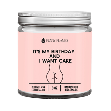 It's My Birthday And I Want Cake - Funny Flames