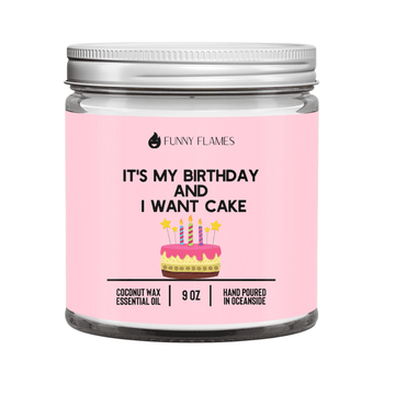 It's My Birthday And I Want Cake (Cake) - Funny Flames