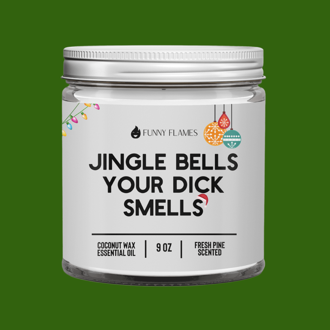 Jingle Bells Your Dick Smells - funny holiday gift for him - Funny Flames