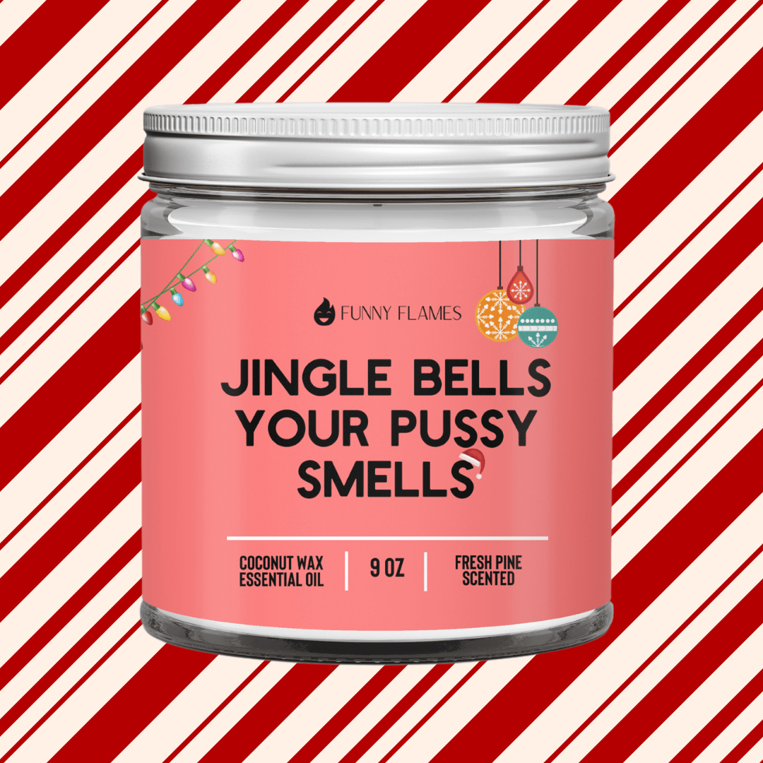 Jingle Bells Your Pussy Smells - funny holiday candle gift - Funny Flames