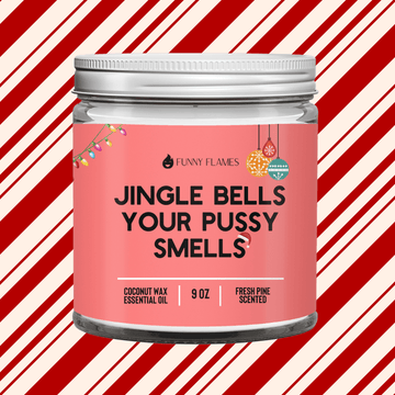 Jingle Bells Your Pussy Smells - funny holiday candle gift - Funny Flames