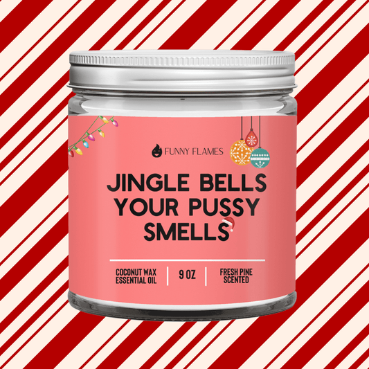 Jingle Bells Your Pussy Smells - funny holiday candle gift - Funny Flames