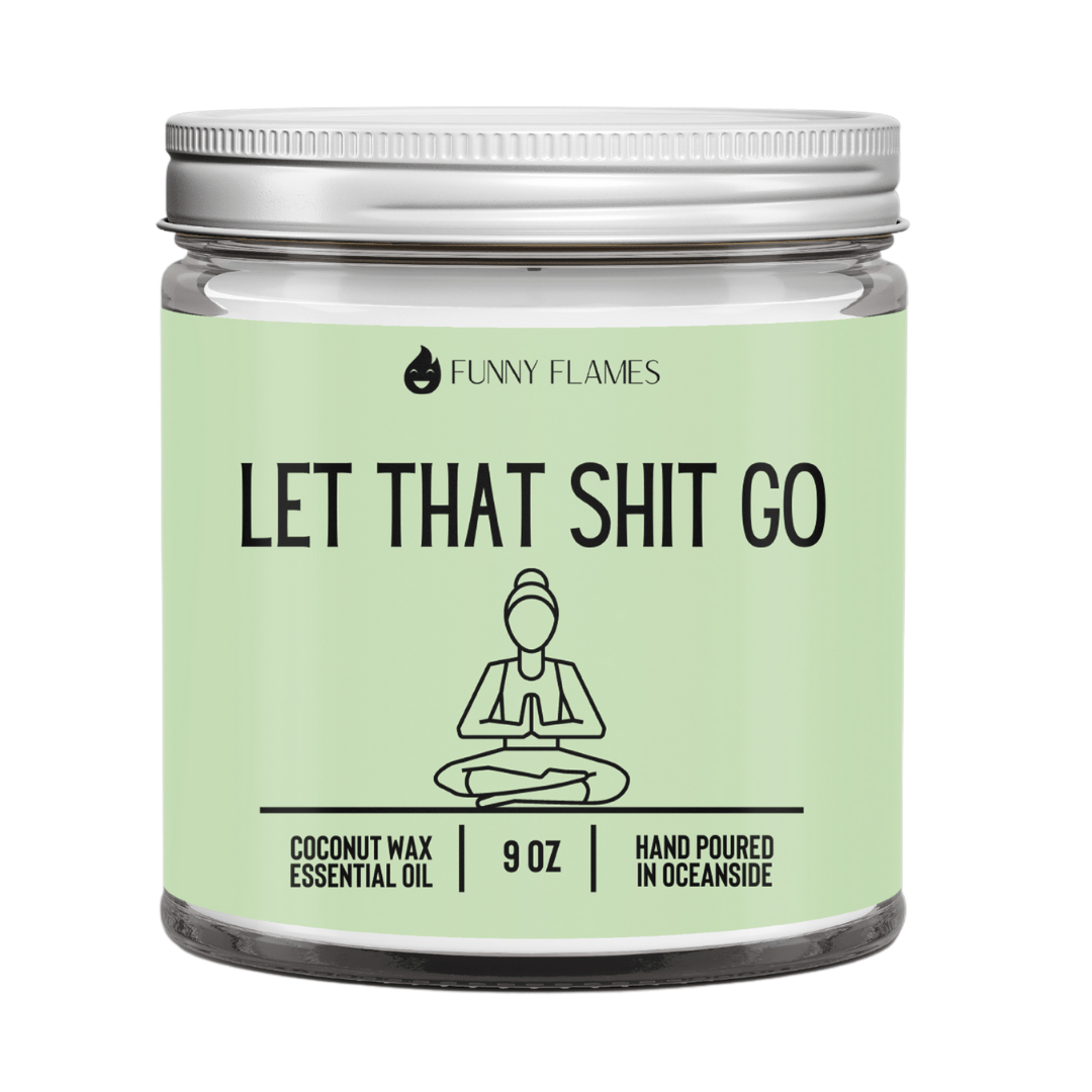 Let That Shit Go (green) - Funny Flames
