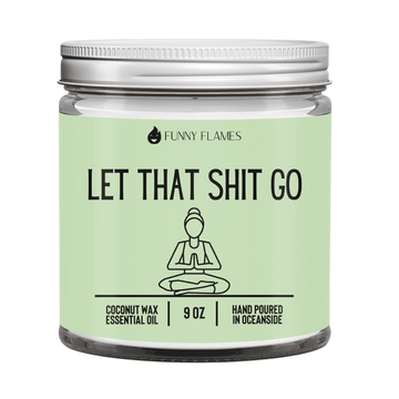 Let That Shit Go (green) - Funny Flames