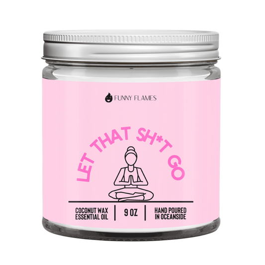 Let That Sh*t Go (PG pink) - Funny Flames