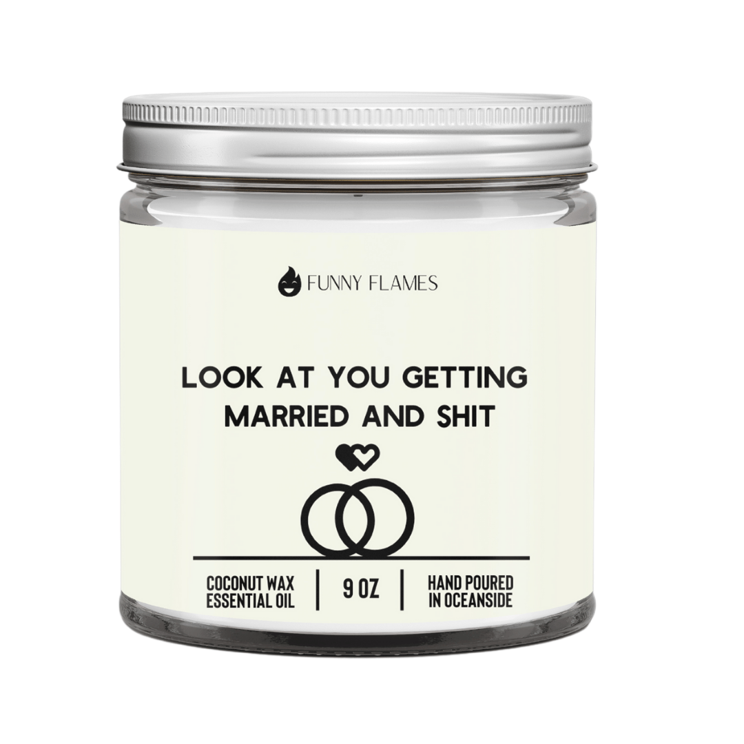 Look At You Getting Married And Shit - Funny Flames