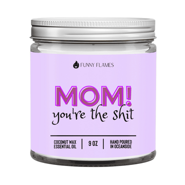 Mom! You're The Shit - Funny Flames