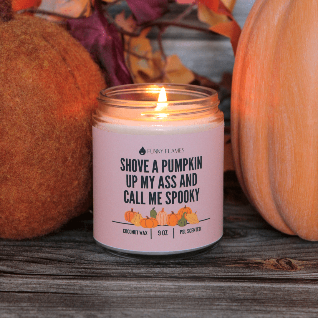 Shove A Pumpkin Up My Ass And Call Me Spooky - Funny Flames